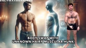 Body swap with unknown hairy muscular hunk!