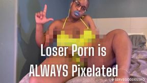 Loser Porn is ALWAYS Pixelated - Royal Ro femdom slave training