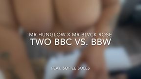 Two BBC's Vs. BBW : Sofiiee Soles x Mr Hunglow