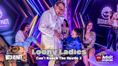 Loony Ladies (From the Vault) – Can’t Knock The Hustle 2 - Cam 1