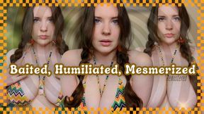 Baited Humiliated Mesmerized