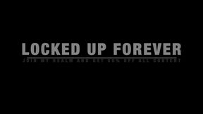 LOCKED FOREVER!