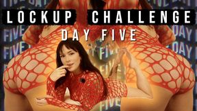 LOCKUP CHALLENGE: DAY FIVE