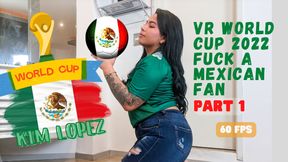 Kim Lopez - Vr World Cup 2022 Fuck A Mexican Fan