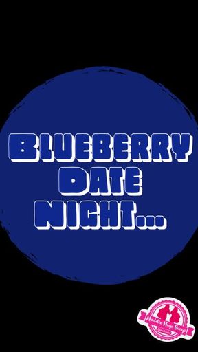 🫐Blueberry Date Night🫐 Just Moans