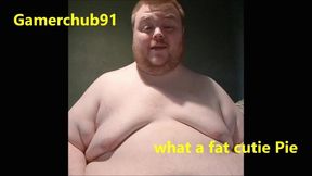 Gamerchub91 What a fat cutie pie