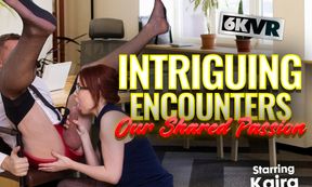 Intriguing Encounters... Our Shared Passion