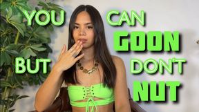 you Can Goon But Don’t Nut