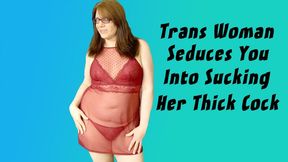 A Trans Woman Seduces You Into Sucking Her Cock