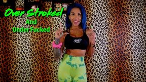 Over Stroked and Under Fucked