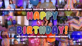 Happy Birthday - Celebrating Your Birthday Together - Masspop - Variety of Balloons - Multiple Popping Methods - Cum Countdown