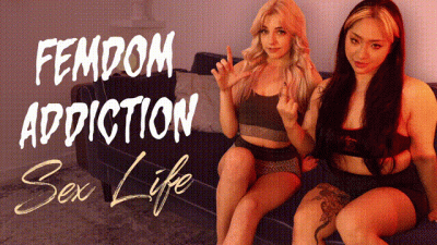 Femdom Addiction Sex Life – Gabie, Claudia