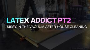 Latex Addict PT2 - Sissy in the vacuum-bed after house cleaning