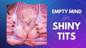 Empty Mind for Shiny Tits