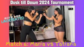 Match 6: From Dusk till Dawn Tournament - Maria vs Tatiana