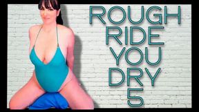 Rough Ride you Dry 5