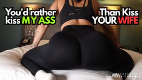 You'd Rather Kiss My Ass Than Your Wife