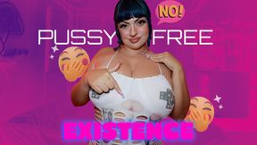 Pussy Free Exisitence