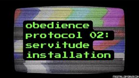 Obedience Protocol 02: Servitude Installation