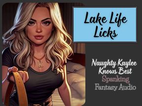 Lake Life Licks - A Naughty Kaylee Spanking Audio from the "Naughty Kaylee Knows Best" Series