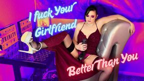I Fucked Your Girlfriend Better Than YOU