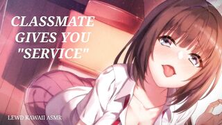 Classmate give you Service (Sound Porn) (ASMR)