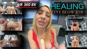 Healing Tiny Blow Job - Keri Spectrum - POV - Blow Job - Human Dildo - VR 360 - 8K