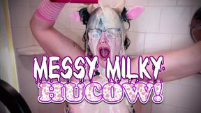 Milky Messy Hucow!