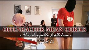 OFFENBACHER MEAN CHICKS: Das doppelte Lottchen (Teil 1)