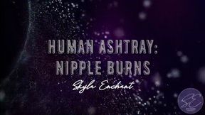 Human Ashtray: Nipple Burns