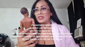 FRANKENBOY SEXTOY Scientist Lola has created a live boy to use at her will She constructed him from the finest body parts with a cock that looks like a third legs full balls and even used her own pubic hair for him She has to try him out Full view pe