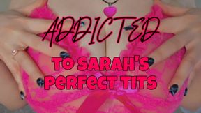 Addicted to Sarah s Perfect Tits