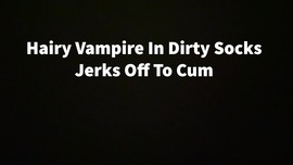 Hairy Vampire N Dirty Socks JO 2 Cum