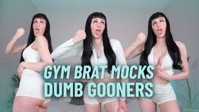 Gym Brat Mocks Dumb Gooners