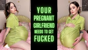 Your Pregnant Girlfriend Needs to Get Fucked