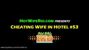 Cheating Wife in Hotel #53