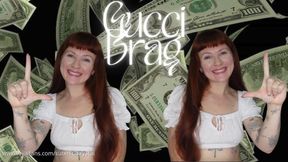 Gucci Brag (Designer Fetish Luxury Shopping Financial Domination Bragging)