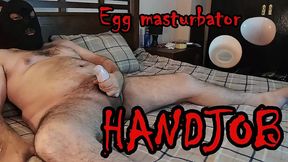 egg masturbator handjob.