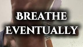 Breathe Eventually 4K
