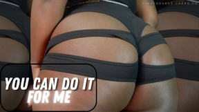 You Can Do It For Me