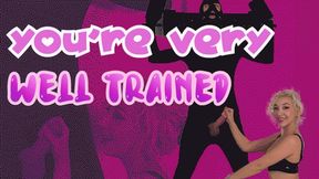 You're Very Well Trained