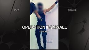 Operation Ironwall – Episode 1