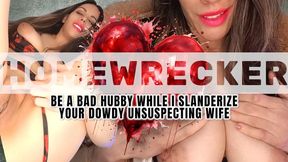 HomeWrecked - Be A Bad Hubby While I Slanderize Your Wife