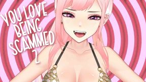You Love Being Scammed 2