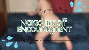Naked Jerk Off Encouragement WMV