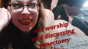 Ass Worship and Discussing Penectomy