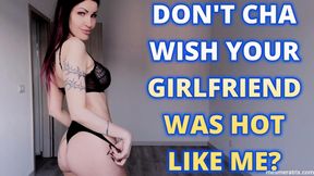 DON'T CHA WISH YOUR GIRLFRIEND WAS HOT LIKE ME?