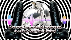 Ask me to fuck your wife while you are locked in a chastity belt 9 min (MaleDom)