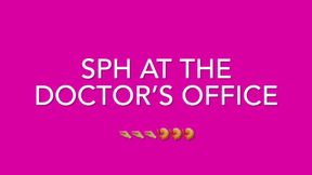 SPH at the Doctor’s Office