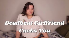Deadbeat Girlfriend Cucks You